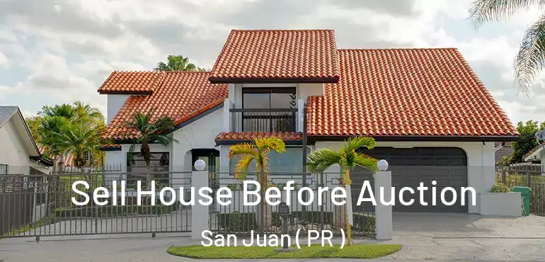  Sell House Before Auction San Juan ( PR )
