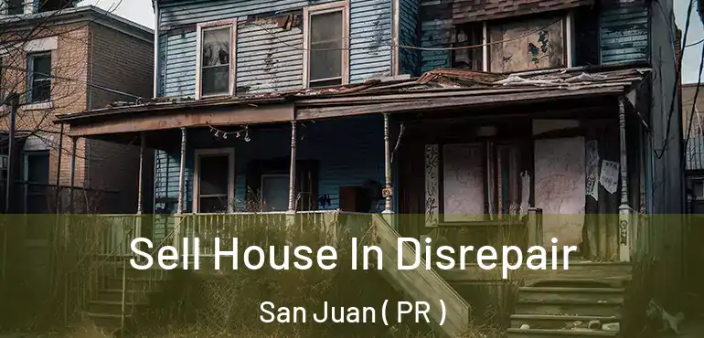  Sell House In Disrepair San Juan ( PR )